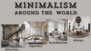 Minimalism Around The Globe: Scandinavian, American, Japanese, African, Eco and Modern Minimalism