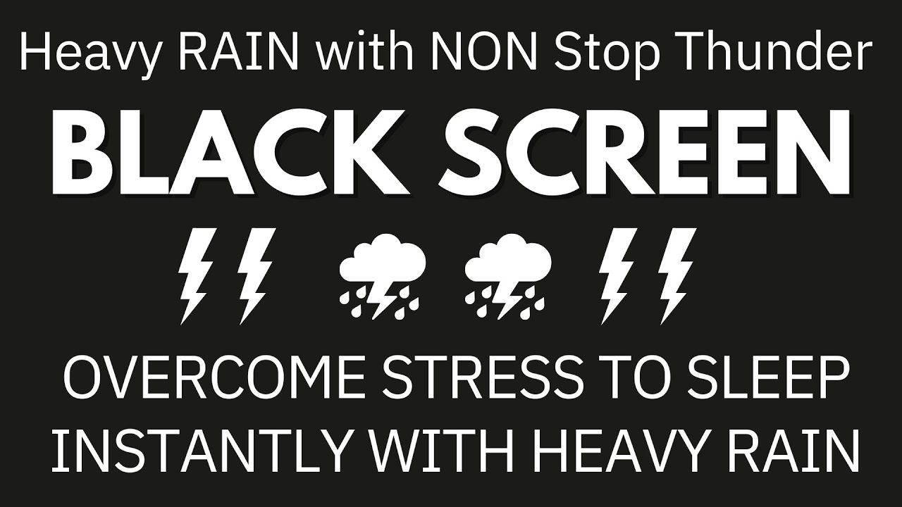 Overcome Stress to Sleep Instantly with Heavy Rain & Thunder Sounds at ...