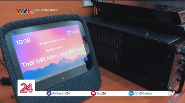 Điều khiển nhà thông minh bằng giọng nói nay đã có phiên bản tiếng Việt| VTV24