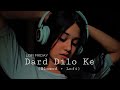 Dard Dilo Ke…💔🥺🥀 // Slowed + Reverb | Sadlofi #brokenheart Touching Song..💔🎵 @Shaitankashyap1