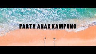 PARTY ANAK KAMPUNG_DJ QHELFIN (VIDEO LIRIK 2022)