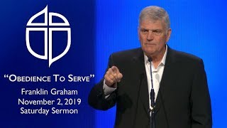 November 2, 2019 | Franklin Graham | Obedience To Serve | Luke 14:2533 | Saturday Sermon