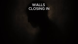 Walls Closing In (Official)