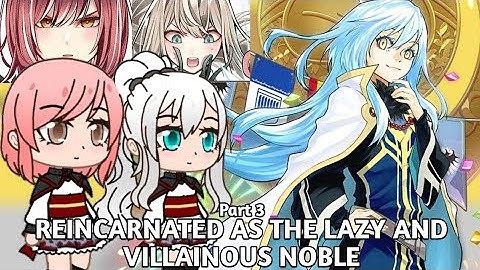 Reincarnated As The Lazy and Villainous Noble React to Rimuru | AU | Part 3 | Gacha Reaction 