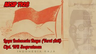 ASLI ~ Lagu Indonesia Raya (1928 ~ 3 Stanza) WR Soepratman