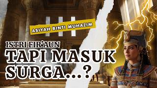 Kisah Asiyah Istri Fir'aun: Wanita Surga yang Menentang Raja Zalim