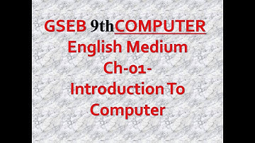 GSEB EM STD-9th Computer Ch-1-Introduction To Computer || Explanation in Hindi