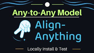 Align-Anything: Any-to-Any Model Modality Alignment: Hands-on
