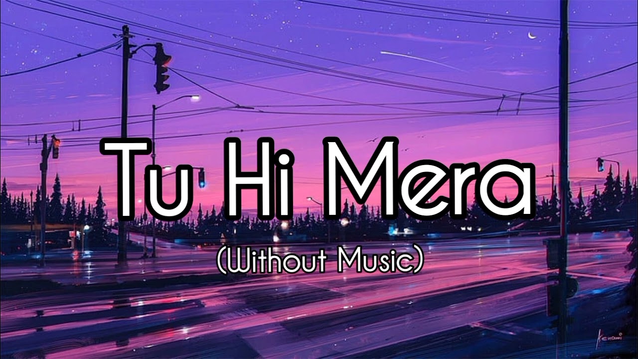Tu Hi Mera Song | Without Music | Vocals - Lyrics | Jannat 2 - Emran Hashmi