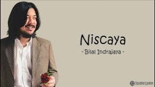 Bilal Indrajaya - Niscaya (Lirik Lagu) ~Tak berdaya bila harus meninggalkanmu selalu...