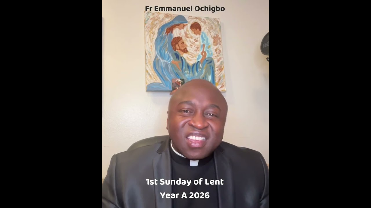 Проповедь на первое воскресенье Великого поста 2026 года (год А) отца Эммануэля Очигбо.