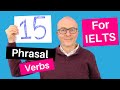 15 Phrasal verbs to impress your IELTS examiner