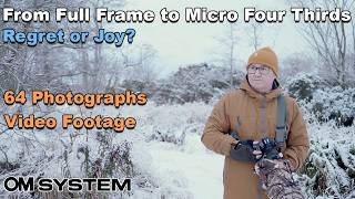 From Full Frame to OM SYSTEM Micro Four Thirds for Wildlife Photography - My Experience