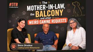 The Mother-in-Law, the Balcony and other Weird Canine Requests | ft. Shirin Dhabhar