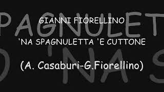 Video thumbnail of "GIANNI FIORELLINO-'Na spagnuletta 'e cuttone (A. Casaburi-G. Fiorellino)"