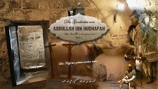 Die Geschichte von Abdullah ibn Hudhafah|Teil 2|عبدُ الله بنُ حُذَافَةَ السَّهْميُّ رضي الله عنه