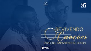 Revivendo Canções - Especial Monsenhor Jonas Abib