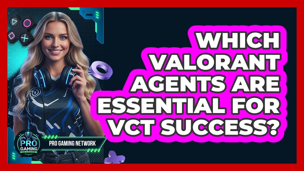Which Valorant Agents Are Essential For VCT Success? - Pro Gaming Network