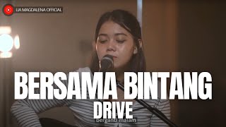 LIA MAGDALENA | DRIVE - BERSAMA BINTANG