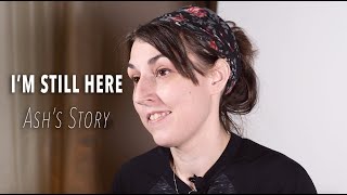 I&#39;m Still Here - Suicide Prevention Campaign - Ashley&#39;s Story