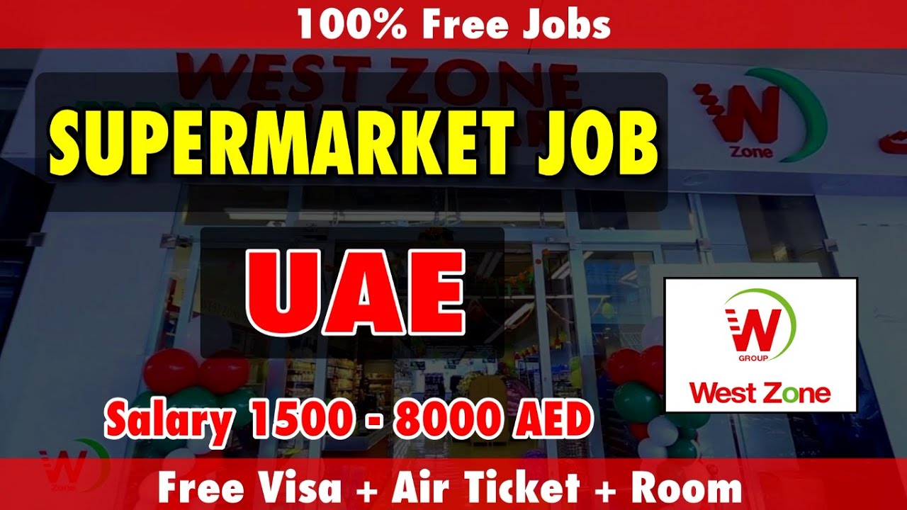 Free Supermarket Job in UAE 2021 West Zone SuperMarket
