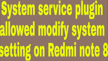 System service plugin allowed modify system setting on Redmi note 8
