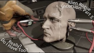 Alien Rogue Incursion Part 5 Really Do I Have Too