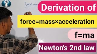 Derivation of F= ma|| Newton's 2nd law||Force=Mass × acceleration||f=m×a derivation