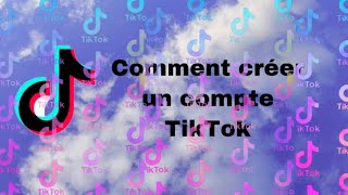Comment créer un compte TikTok 