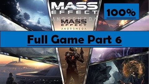 Mass Effect Andromeda Full Game 100% Walkthrough Part 6