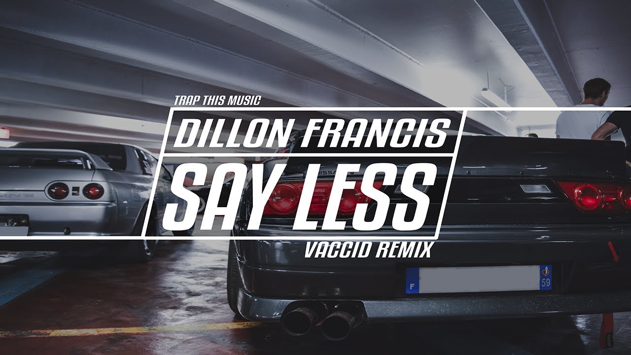 Dillon Francis - Say Less (ft. G-Eazy) [Vaccid Remix]