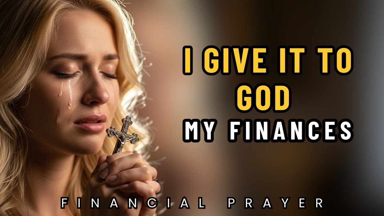 Give Your Finances to God Today | Financial Prayer to Release Stress and Fear