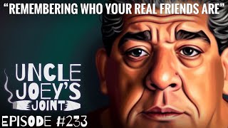 REMEMBERING WHO YOUR REAL FRIENDS ARE | #233 | UNCLE JOEY&#39;S JOINT with JOEY DIAZ