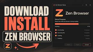 How to Download & Install Zen Browser (Step by Step Guide)