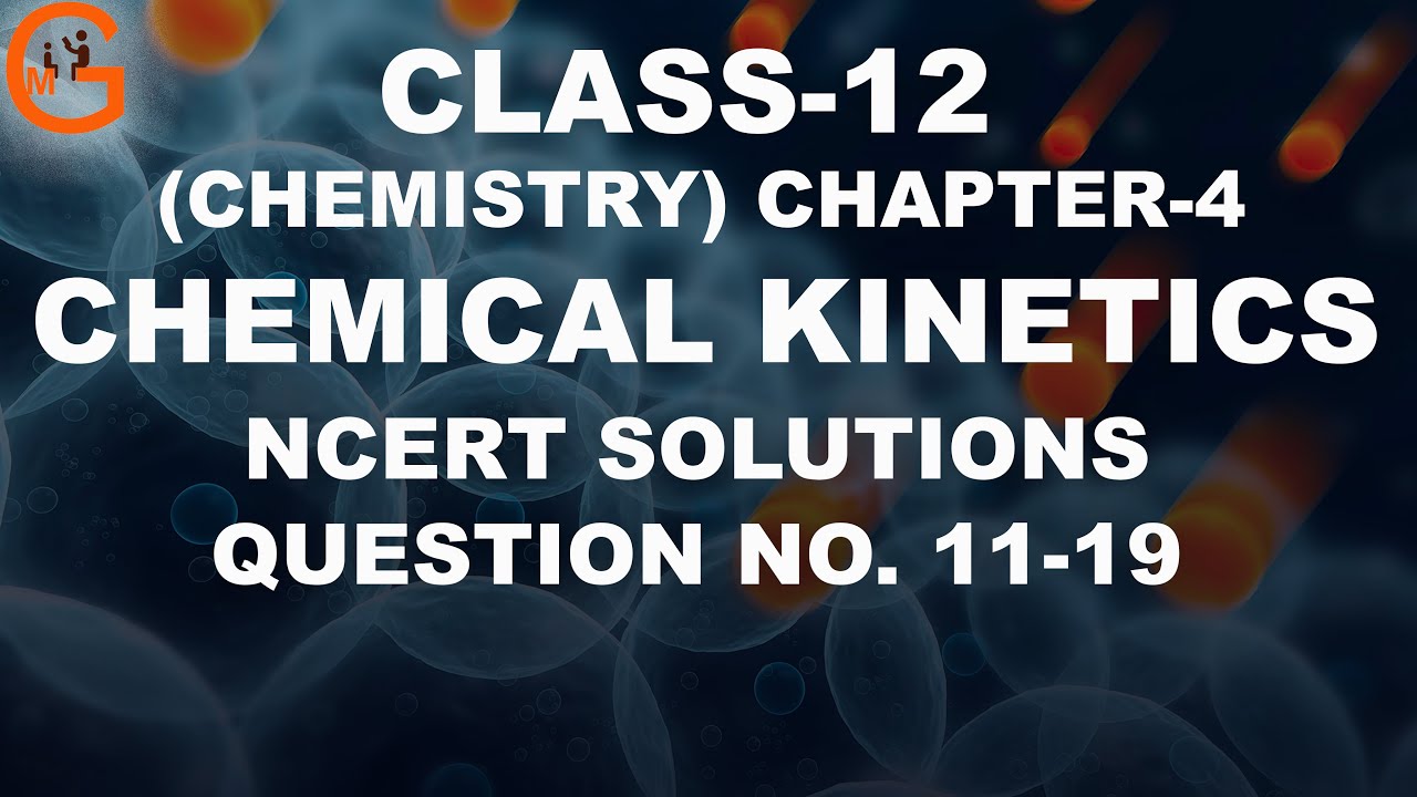 Chemical Kinetics Q 11 19 Chapter 4 Chemistry Class 12 NCERT Chemical kinetics q 11 19 chapter 4 chemistry class 12 ncert