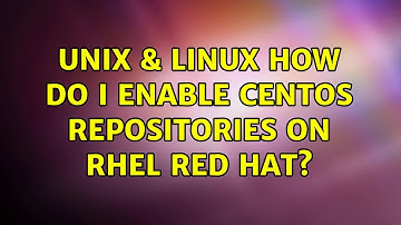 Unix & Linux: How do I enable CentOS Repositories on RHEL Red Hat? (2 Solutions!!)
