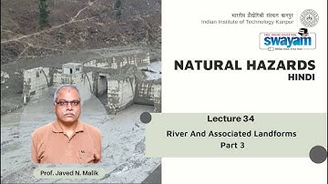 Lecture 34: River And Associated Landforms (Part 3)