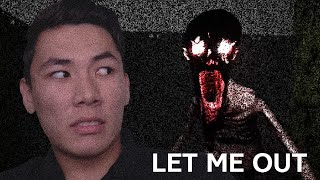 :  LET ME OUT