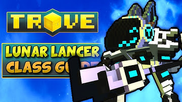 LUNAR LANCER CLASS GUIDE / TUTORIAL 🔱 Trove Lunar Lancer Build for 2021