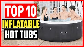 ✅Top 10 Best inflatable Hot Tubs Review in 2025