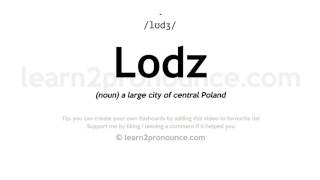 Lodz Okunuşu Lodz Tanımı