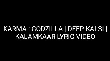 KARMA : GODZILLA | DEEP KALSI | KALAMKAAR | LYRIC VIDEO