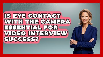 Is Eye Contact With the Camera Essential for Video Interview Success?