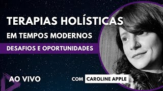 [LIVE] Terapias Holísticas em Tempos Modernos | Com CAROLINE APPLE (Namastreta)