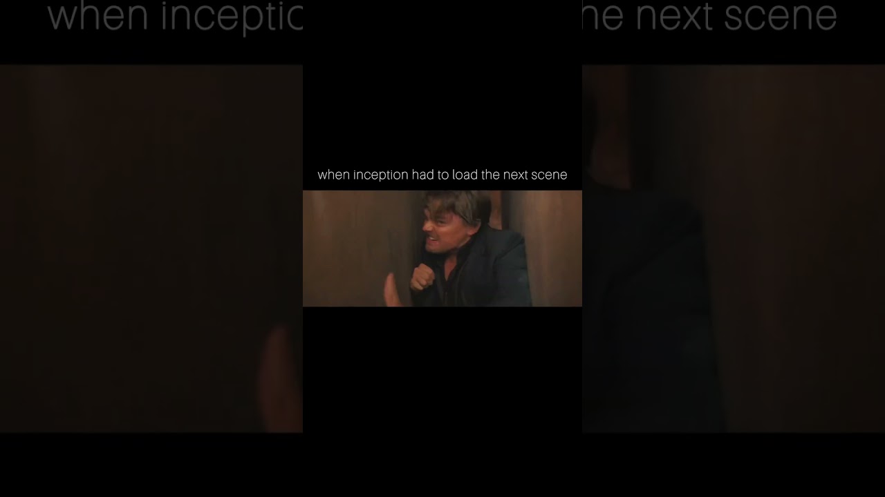 when inception had to load the next scene