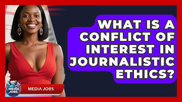 What Is A Conflict Of Interest In Journalistic Ethics? - Media Jobs
