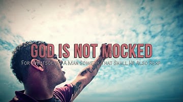 Robert Reed - God Is Not Mocked: For Whatsoever A Man Soweth, That Shall He Also Reap