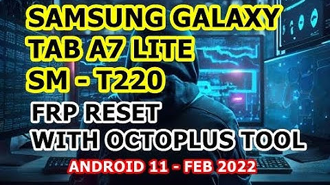 A7 Lite FRP | Samsung Galaxy TAB A7 Lite (SM-T220) FRP Bypass | ANDROID 11 | SECURITY PATCH FEB 2022