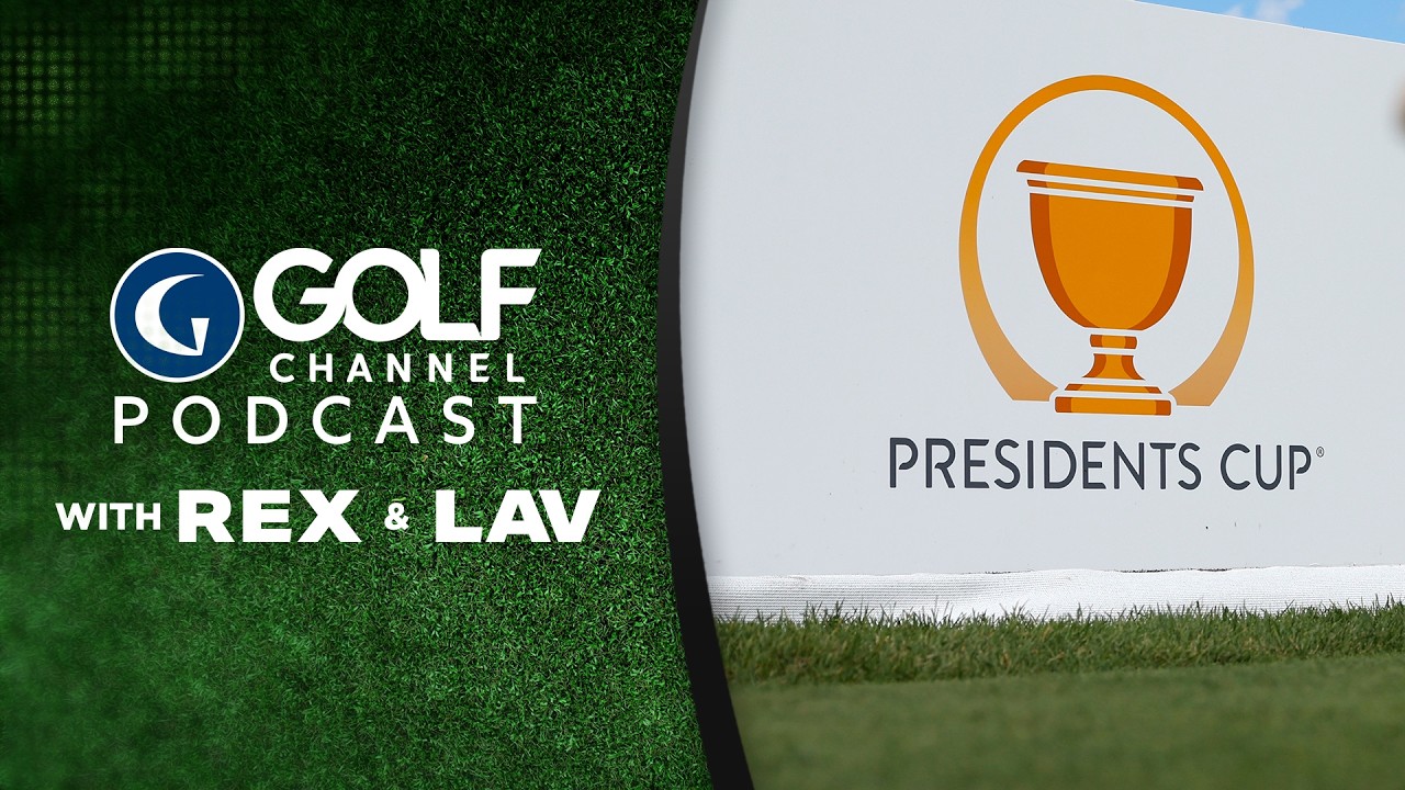 Presidents Cup Preview: Golf Channel Podcast with Rex & Lav | Golf Channel