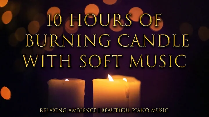 10 Hours of Burning Candle [1080HD] With Soft Music | Relaxing Ambience | Beautiful Piano Music